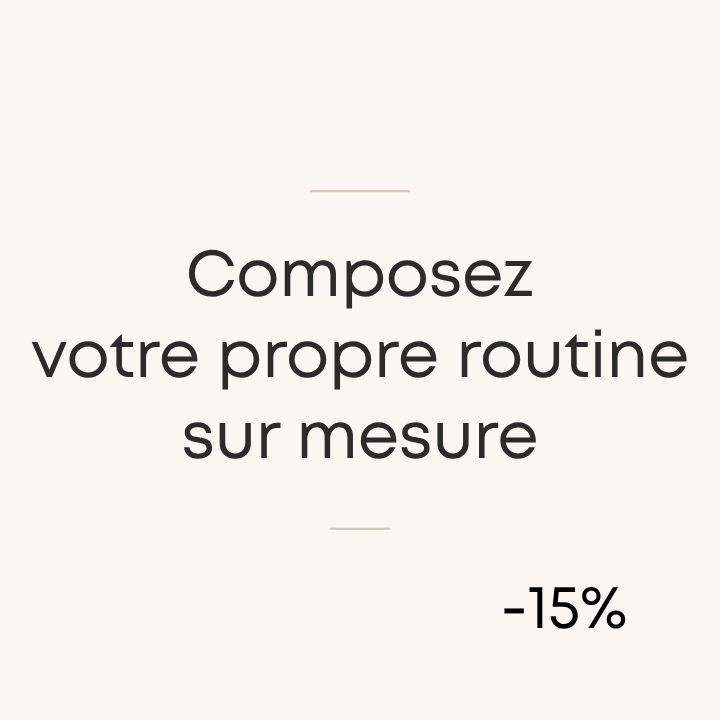 Composez votre propre routine sur mesure
